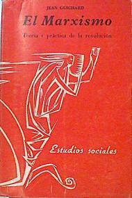 El Marxismo Teoría Y Práctica De La Revolución | 47137 | Guichard Jean