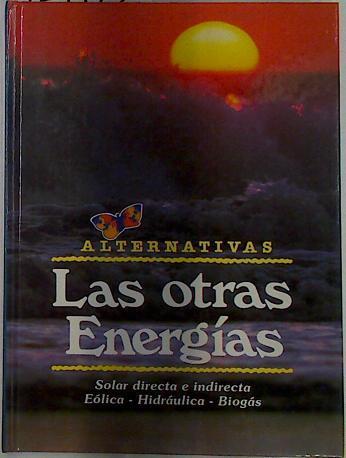 Las otras energías: solar directa e indicta, eólica, hidráulica, biogás | 129172 | Alemany, Jordi