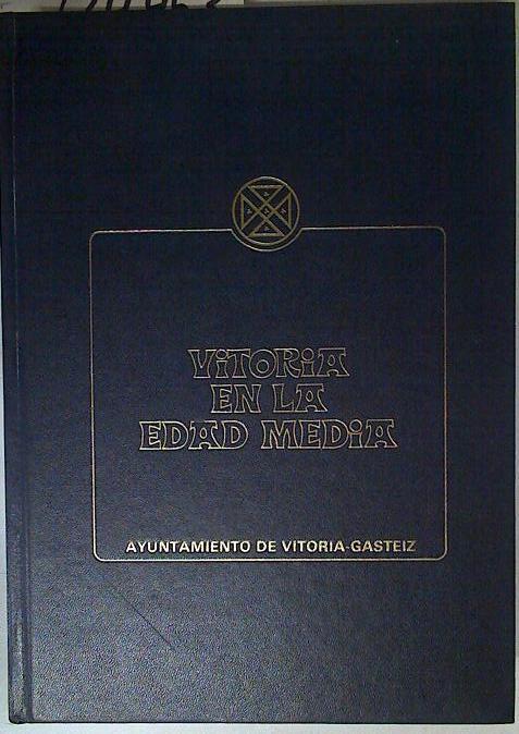 Vitoria en la edad media: (Actas I Congreso de Estudios Históricos) | 124453 | VVAA