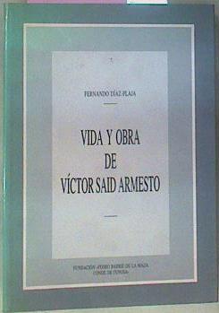 Vida Y Obra De Víctor Said Armesto | 41460 | Díaz-Plaza, Fernando