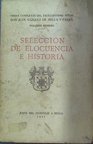 Selección de elocuencia e historia | 117946 | Vázquez der Mella y Fanjul, Juan