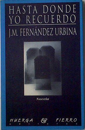 Hasta donde yo recuerdo | 128367 | Fernández Urbina, José Miguel