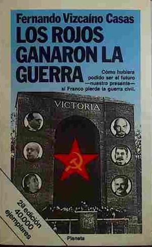 Los Rojos Ganaron La Guerra | 40761 | Vizcaíno Casas, Fernando