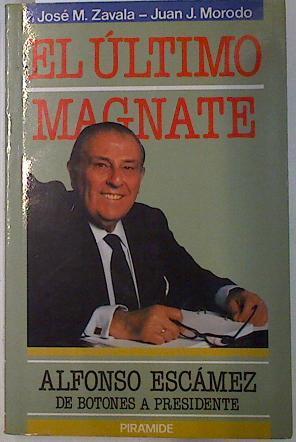 El último magnate: Alfonso Escámez de Botones a Presidente | 115040 | Zavala, José María/Morodo, Juan José