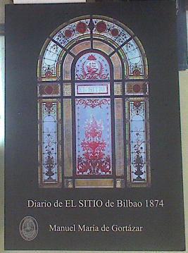 Diario de El Sitio de Bilbao 1874 | 154947 | Gortázar, Manuel María de