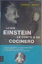 Lo que Einstein le contó a su cocinero | 165125 | Wolke, Robert L.