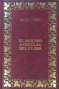 Molino junto al Floss, el Molino a orillas del Floss | 137317 | Eliot, George