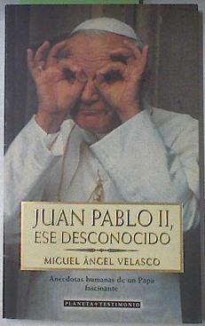 Juan Pablo II, ese desconocido | 106924 | Velasco, Miguel Ángel