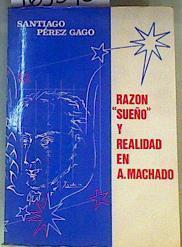 Razón sueño y realidad en A. Machado | 163598 | Pérez Gago, Santiago