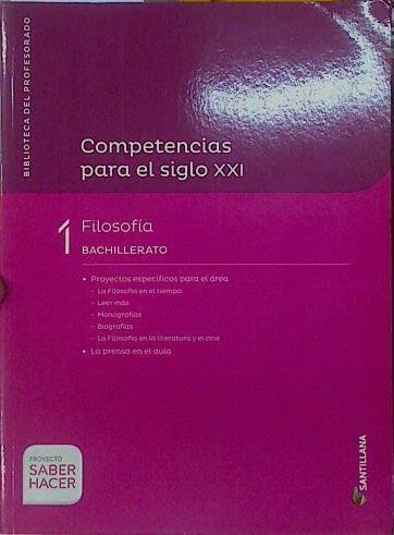 Filosofía 1 Bachillerato Competencias para el Siglo XXI Proyecto Saber hacer | 152762 | VVAA, Biblioteca del Profesorado