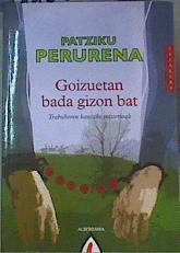 Goizuetan bada gizon bat-- : trabukoen kantako misterioak | 165505 | Perurena, Patziku (1959- )