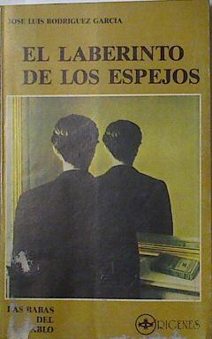 El laberinto de los espejos | 126606 | rodriguez Garcia, Jose Luis