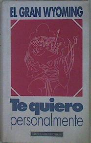 Te quiero personalmente | 152589 | El Gran Wyoming