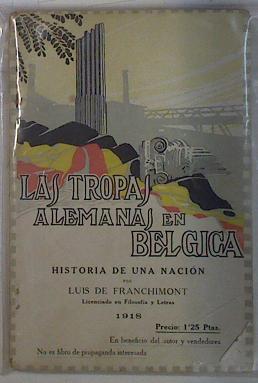 Las tropas Alemanas en Belgica Historia de una nacion | 131665 | Franchimont, Luis de