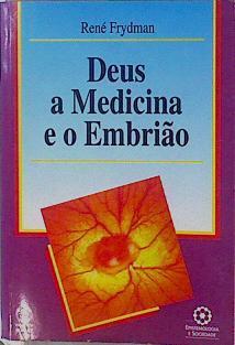 Deus, a Medicina e o Embrião | 153122 | René Frydman