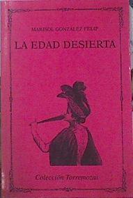 La Edad Desierta | 46725 | González Felip Marisol