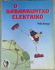 o Baberruntxo elektriko ( babarruntxo) | 158556 | Añorga, Pello/Ilustrador, Jokin Mitxelena