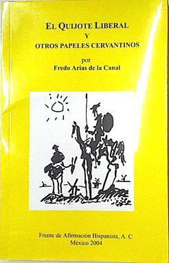 El Quijote liberal y otros papeles cervantinos | 123696 | Fredo Arias de la Canal