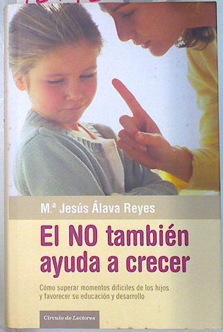 El no también ayuda a crecer: cómo superar momentos difíciles de los hijos y favorecer su educación | 134920 | Álava Reyes, María Jesús