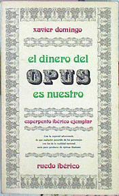 El Dinero Del Opus Es Nuestro Esperpento Ibérico Ejemplar | 48248 | Domingo Xavier