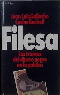 Filesa las tramas del dinero negro en la politica | 148583 | Galiacho, Juan Luis/Berbell, Carlos