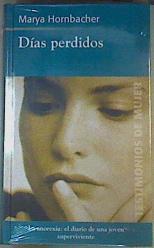 Días perdidos. La anorexia el diario intimo de una joven superviviente | 87832 | Hornbacher, Marya