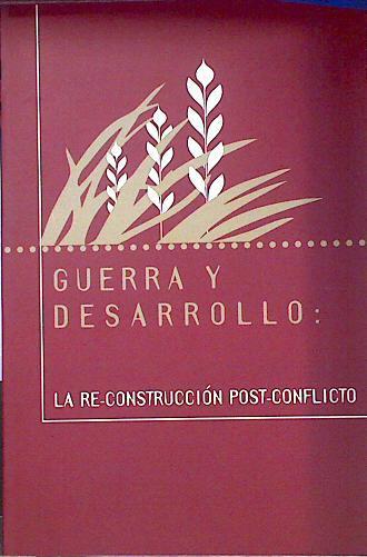 Guerra y desarrollo: la re-construcción post-conflicto | 135678 | VVAA