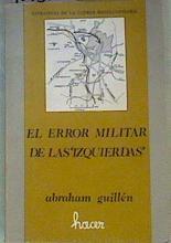 El Error militar de las izquierdas Estrategia de la guerra revolucionaria | 101330 | Guillén, Abraham