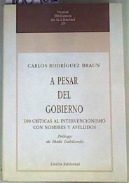 A Pesar del Gobierno: 100 críticas al intervencionismo con nombres y apellidos | 160902 | Rodríguez Braun, Carlos