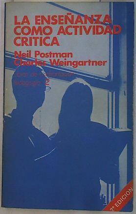 La Enseñanza como actividad crítica | 87494 | Charles Weingartner, Neil Postman