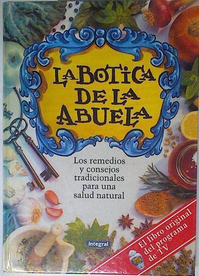 La botica de la abuela  Los remedios y consejos tradicionales para una salud natural | 110065 | Alfaro, Txumari/Mendibil, Gontzal