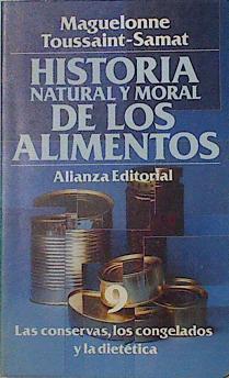 Historia Natural Y Moral De Los Alimentos 9 Las Conservas lo congelados y la dietetica | 9340 | Toussaint Samat Maguelonne