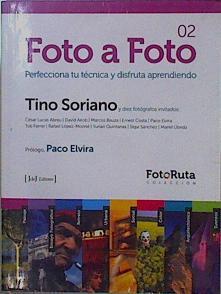 Foto a foto 02 : perfecciona tu técnica y disfruta aprendiendo | 150705 | Soriano, Tino (1955- )