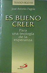 Es bueno creer: para una teología de la esperanza | 107135 | Pagola, José Antonio