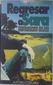 Regresar A Sara Testimonio De Un Deportado Vasco | 52040 | Etxegarai Alfonso