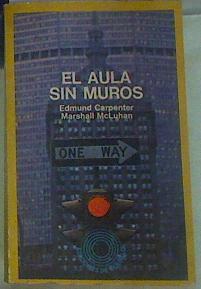 El Aula sin muros Investigaxiones sobre tecnicas de comunicación | 86117 | Carpenter, Edmund/Mac Luhan, Marshall