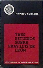 Tres estudios sobre Fray Luis de León | 144595 | Senabre, Ricardo