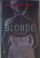 Blonde una novela sobre marilyn Monroe | 166182 | Oates, Joyce Carol