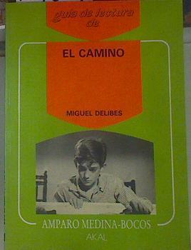 "Guía de lectura de ""El Camino"" de Miguel Delibes" | 154504 | Medina-Bocos Montarelo, Amparo