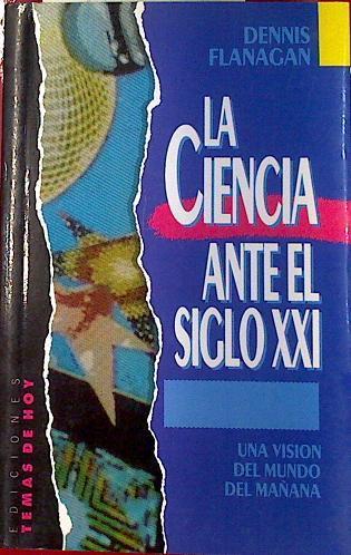 La Ciencia ante el siglo XXI | 132182 | Flanagan, Dennis