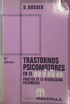 Trastornos psicomotores en el niño . Practica de la reeducación psicomotriz | 136548 | Bucher, Huguette