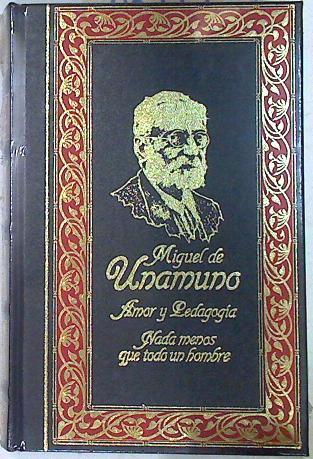 "Amor y pedagogía ; Nada menos que todo un hombre" | 72179 | Unamuno, Miguel de