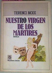 Nuestro Virgen De Los Martires Novela De Romanos | 54359 | Moix Terenci