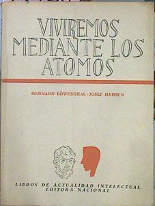 Viviremos Mediante Los Atomos | 45788 | Löwenthal Gerhard Hausen Josef