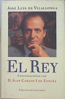 El rey: conversaciones de D. Juan Carlos I de España | 141223 | Vilallonga, José Luis de