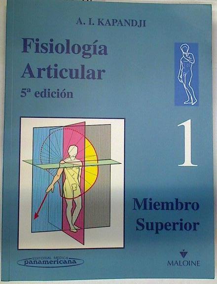 Fisiologia Articular  1 Miembro superior ( Esquemas comentados de macánica humana) | 129098 | Kapandji, I. A.