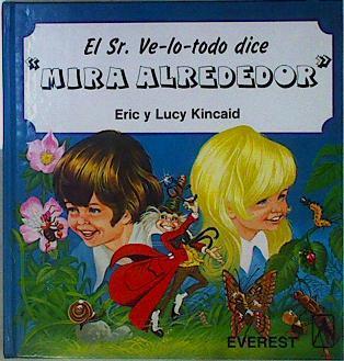 El Sr. Ve-lo-todo dice Mira alrededor | 146792 | Kincaid, Lucy/Reic Kincaid (Ilustrador)