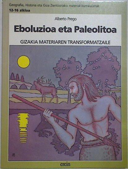 Gizakia materiaen transformatzaile: eboluzioa eta paleolitoa | 128510 | Prego Axpe, Alberto