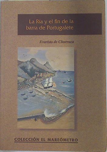 La Ría y el Fin de la barra de Portugalete | 128920 | De Churruca, Evaristo