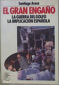 El Gran Engaño La Guerra Del Golfo La Implicación Española | 57096 | Aroca Santiago